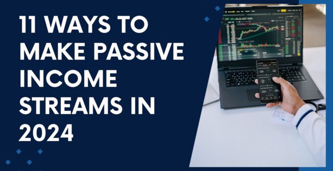 11 Ways to Make Passive Income Streams in 2024