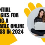 6 Essential Strategies for Building a Profitable Online Business in 2024