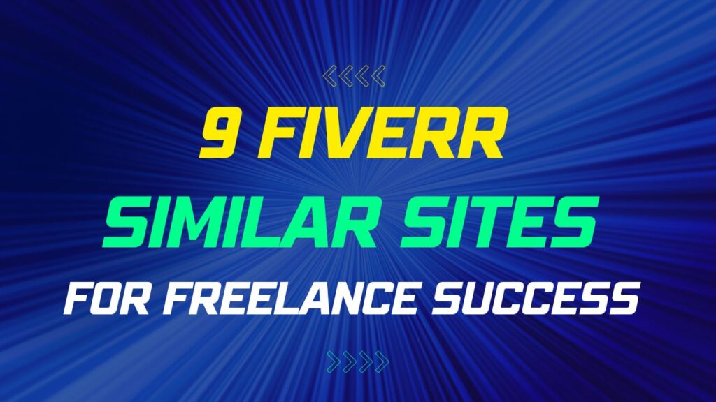 Discover the Top 9 Fiverr Similar Sites for Freelance Success