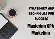 Mastering CPA Marketing: Strategies and Techniques for Success